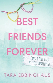 Paperback Best Friends Forever (And Other Lies We Tell Ourselves) Book