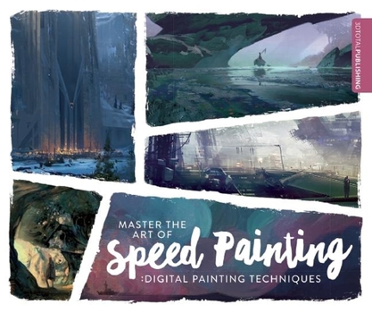 Paperback Master the Art of Speed Painting: Digital Painting Techniques Book