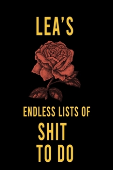 Paperback Lea's Endless Lists of Shit to do: Lined Writing Notebook Journal with Personalized Name Quote, 120 Pages, (6x9), Simple Freen Flower With Black Text Book