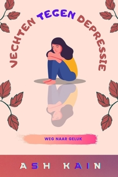 Paperback Vechten Tegen Depressie: Weg Naar Geluk [Dutch] Book