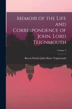Paperback Memoir of the Life and Correspondence of John, Lord Teignmouth; Volume 2 Book