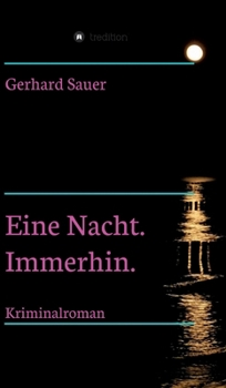 Hardcover Eine Nacht. Immerhin.: Kriminalroman [German] Book