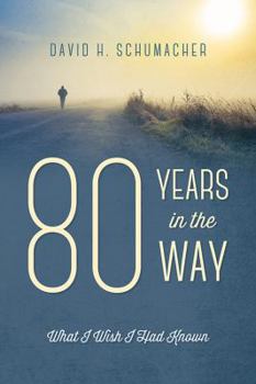 Paperback 80 Years in the Way: What I Wish I Had Known Book