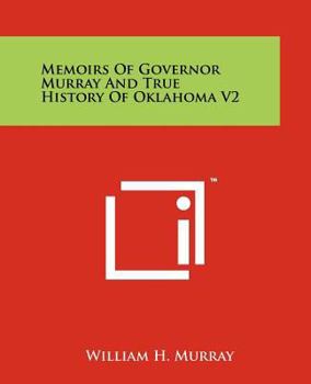 Paperback Memoirs Of Governor Murray And True History Of Oklahoma V2 Book