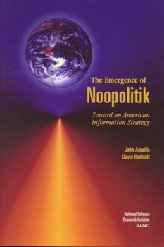 Paperback The Emergence of Noopolitik: Toward An American Information Strategy Book