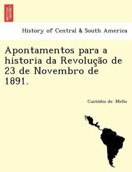Paperback Apontamentos Para a Historia Da Revoluc A O de 23 de Novembro de 1891. [Galician] Book