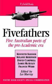 Fivefathers: Five Australian Poets of the Pre-Academic Era (Fyfield Books)