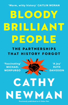 Paperback Bloody Brilliant People: The Couples and Partnerships That History Forgot Book