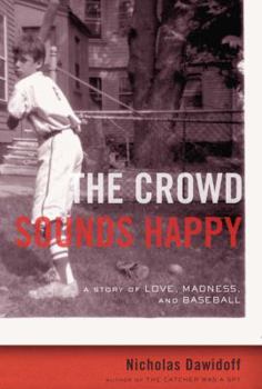 Hardcover The Crowd Sounds Happy: A Story of Love, Madness, and Baseball Book