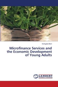 Paperback Microfinance Services and the Economic Development of Young Adults Book