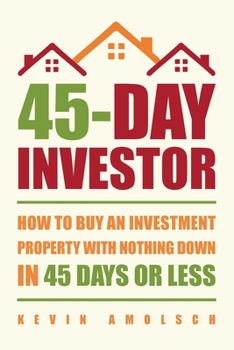 Paperback 45-Day Investor: How to buy an investment property with nothing down in 45 days or less Book