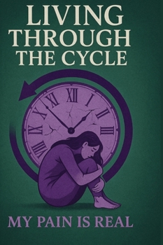 Hardcover Living Through the CYCLE: My PAIN is REAL Book