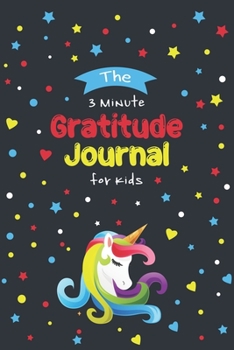 The 3 Minute Gratitude Journal For Kids: A Daily Children Happiness Notebook t To Teach Practice Gratitude And Mindfulness