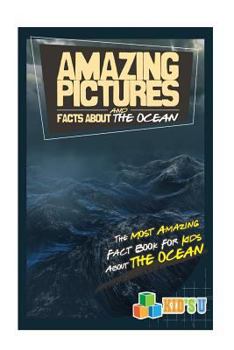 Paperback Amazing Pictures and Facts about the Oceans: The Most Amazing Fact Book for Kids about the Oceans Book