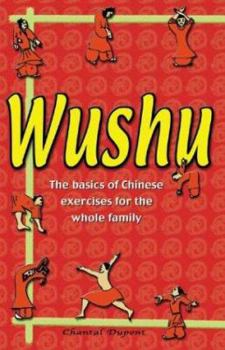 Paperback Wushu: The Basics of Chinese Exercises for the Whole Family Book