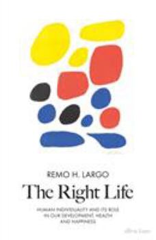 Hardcover The Right Life: Human Individuality and its role in our development, health and happiness Book