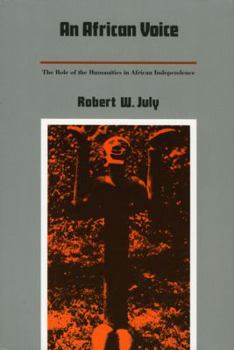 Paperback An African Voice: The Role of the Humanities in African Independence Book