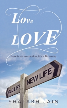 Paperback Lovelove: Love Is Not an Emotion; It Is a Becoming Book