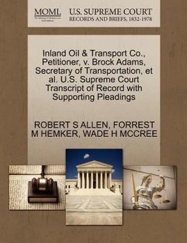 Paperback Inland Oil & Transport Co., Petitioner, V. Brock Adams, Secretary of Transportation, et al. U.S. Supreme Court Transcript of Record with Supporting Pl Book