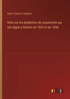 Note sur les épidémies de coqueluche qui ont régné a Genève en 1833 et en 1838
