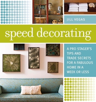 Paperback Speed Decorating: A Pro Stager's Tips and Trade Secrets for a Fabulous Home in a Week or Less Book