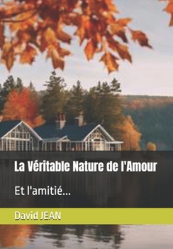 Paperback La Véritable Nature de l'Amour: Et l'amitié... [French] Book