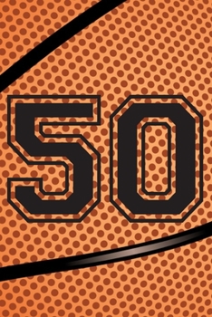 50 Journal: A Basketball Jersey Number #50 Fifty Notebook For Writing And Notes: Great Personalized Gift For All Players, Coaches, And Fans (Black Dimple Seam Ball Print)