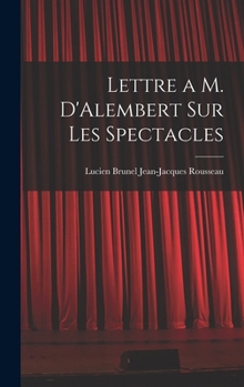 Hardcover Lettre a M. D'Alembert sur les Spectacles Book
