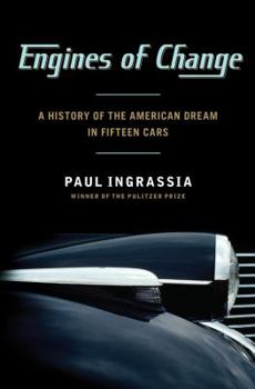 Hardcover Engines of Change: A History of the American Dream in Fifteen Cars Book