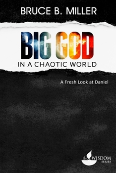 Paperback Big God in a Chaotic World: A Fresh Look at Daniel Book