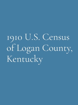 Hardcover 1910 U.S. Census of Logan County, Kentucky Book