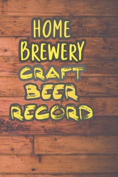Paperback Home Brewery Craft Beer Record: 90 Pages of Home Brew Cookbook Recipe Space! Book