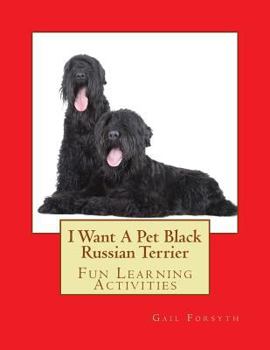 Paperback I Want A Pet Black Russian Terrier: Fun Learning Activities Book