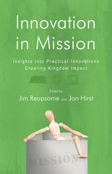 Paperback Innovation in Mission: Insights into Practical Innovations Creating Kingdom Impact Book