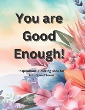 Paperback You Are Good Enough: Inspirational Coloring Book for Adults and Teens Book