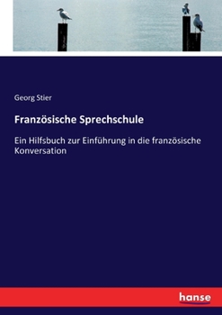 Paperback Französische Sprechschule: Ein Hilfsbuch zur Einführung in die französische Konversation [German] Book