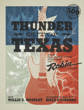 Paperback Thunder Out of Texas: The Illustrated History of Robin Guitars Book