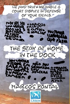 The stay at home in the dock: Lie and Truth wrangle a court dispute in defense of your ideals.
