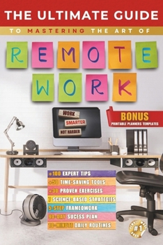 The Ultimate Guide to Mastering Remote Work: Proven Strategies to Stay Productive, Work Efficiently, and Thrive from Anywhere (Guide for Life | Life ... personal growt and financial success books)