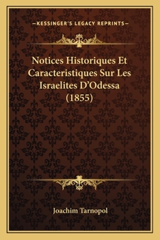 Paperback Notices Historiques Et Caracteristiques Sur Les Israelites D'Odessa (1855) [French] Book