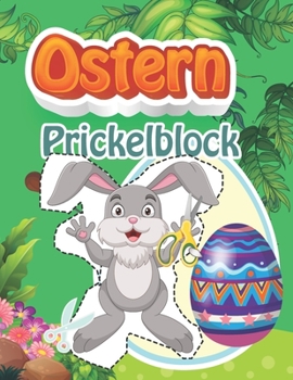 Ostern Prickelbilder: Bastelbuch f?r Kinder 3 - 6 Jahre - Ausmalen, Prickeln, Schneiden und Basteln Prickelblock f?r Jungen und M?dchen ab 3