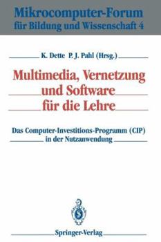 Paperback Multimedia, Vernetzung Und Software Für Die Lehre: Das Computer-Investitions-Programm (Cip) in Der Nutzanwendung [German] Book