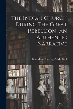 Paperback The Indian Church During The Great Rebellion An Authentic Narrative Book