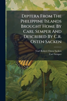 Paperback Diptera From The Philippine Islands Brought Home By Carl Semper And Described By C.r. Osten Sacken Book