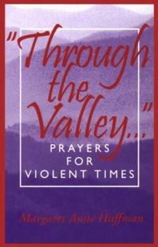 Paperback Through the Valley...: Prayers for Violent Times Book