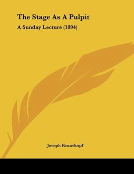 Paperback The Stage As A Pulpit: A Sunday Lecture (1894) Book
