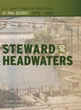 Hardcover Steward of Headwaters: U.S. Army Corps of Engineers, St. Paul District, 1975-2000 Book