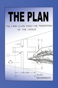 Paperback The Plan: The Lamb Slain from The Foundation of the World Book