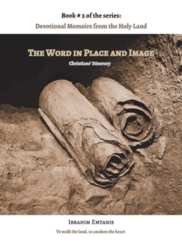 Hardcover The Word in Place and Image - Devotional Memoirs from the Holy Land Book