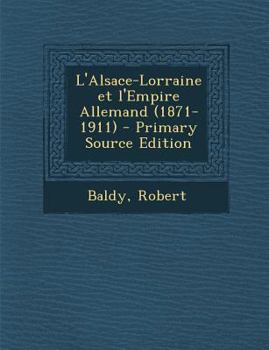 Paperback L'Alsace-Lorraine et l'Empire Allemand (1871-1911) [French] Book